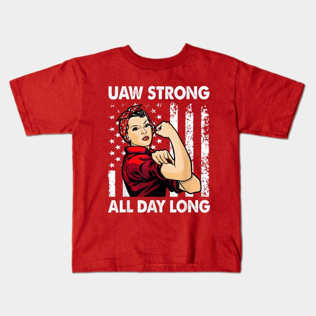 UAW Strong All day Long - UAW Strike U2023 Kids T-Shirt by Danemilin